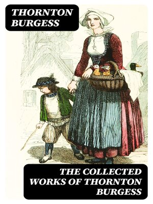 cover image of The Collected Works of Thornton Burgess